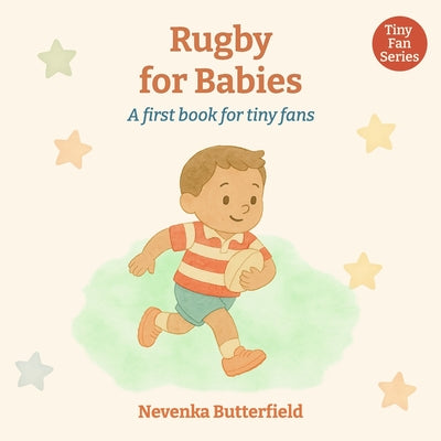 Book cover of Rugby for Babies: A first book for tiny fans (0-12 months) by Butterfield, Nevenka