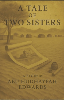 Book cover of A Tale of Two Sisters: Dreamers of the Desert by Edwards, Abu Hudhayfah