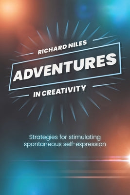 Book cover of Adventures in Creativity: Strategies for stimulating spontaneous self expression by Huart, Warren