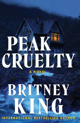 Book cover of Peak Cruelty: A Psychological Thriller by King, Britney