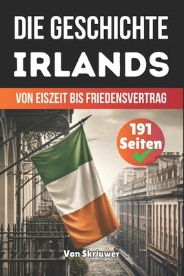 Book cover of Die Geschichte Irlands: Von Eiszeit bis Friedensvertrag by Auke