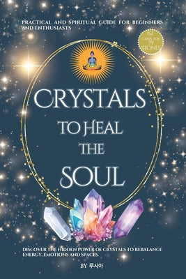 Book cover of Crystals to Heal the Soul - A Practical and Spiritual Guide for Beginners and Enthusiasts: Crystals for Chakra Balance and Energy Work by 테파누티, ች