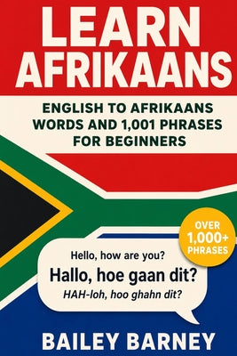 Learn Afrikaans: English to Afrikaans Words and 1,001 Phrases for Beginners by Bailey Barney book cover