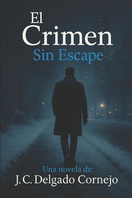 Book cover of El Crimen: Sin Escape by Delgado Cornejo, J. C.