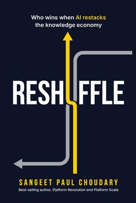 Reshuffle: Who wins when AI restacks the knowledge economy by Choudary, Sangeet Paul book cover