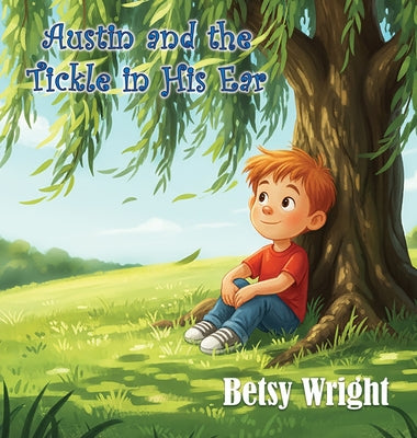 Austin and the Tickle in His Ear by Betsy Wright book cover