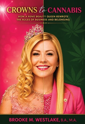Crowns to Cannabis: How a Reno Beauty Queen Rewrote the Rules of Business and Belonging by Brooke Westlake book cover