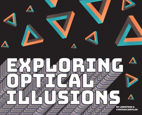 Exploring Optical Illusions by Jonathan Svetlik book cover