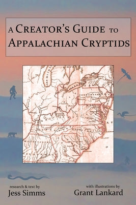 Book cover of A Creator's Guide to Appalachian Cryptids by Simms, Jess R.