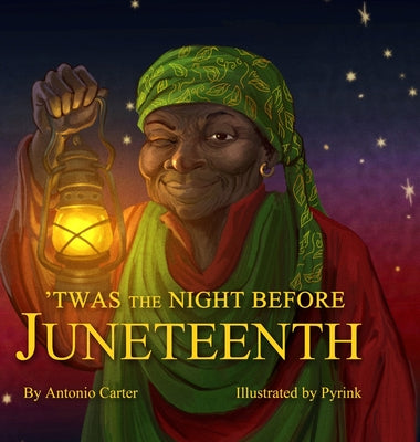 'Twas the Night Before Juneteenth by Antonio Carter book cover