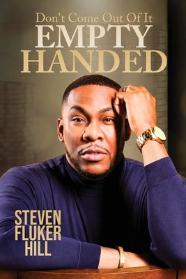 Book cover of Don't Come Out Of It Empty Handed by Fluker Hill, Steven