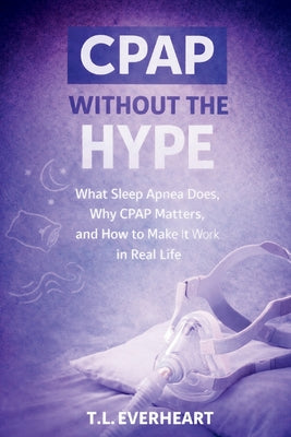 Cpap Without the Hype by Tl Everheart book cover
