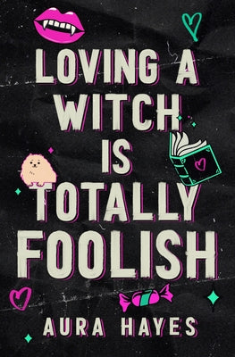 Loving a Witch is Totally Foolish: Deluxe Edition by Hayes, Aura book cover