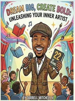 Dream Big, Create Bold: Unleashing your inner artist by Darrell Mitchell book cover