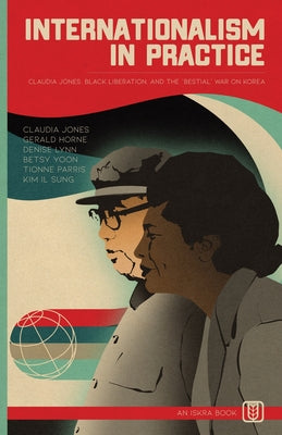 Internationalism in Practice: Claudia Jones, Black Liberation, and the "Bestial" War on Korea by Claudia Jones book cover