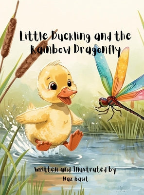 Book cover of Little Duckling and the Rainbow Dragonfly by Basit, Naz