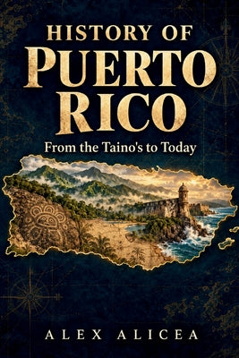 History Of Puerto Rico: From Taino to Today by Alex Alicea book cover