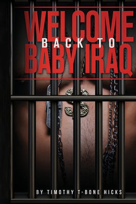 Book cover of Welcome Back to Baby Iraq by Tbone Hicks, Timothy