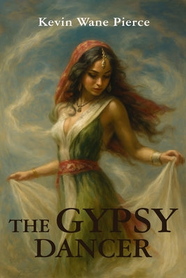 Book cover of The Gypsy Dancer by Pierce, Kevin Wane