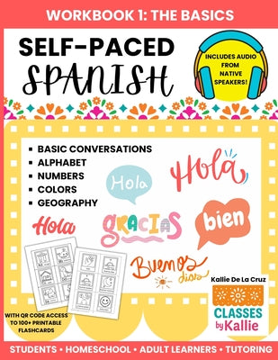 Self-Paced Spanish Workbook 1: Spanish Basics for Students, Homeschool, and Adult Learners - Alphabet, Numbers, Colors, Geography, and Basic Conversat by Kallie de la Cruz book cover