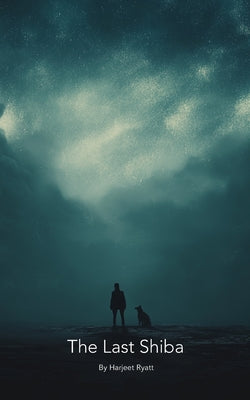 Book cover of The Last Shiba by Ryatt, Harjeet
