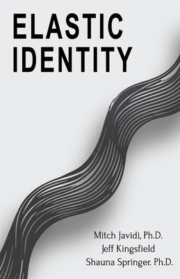 Book cover of Elastic Identity: Reflect . Reclaim . Rise by Kingsfield, Jeff