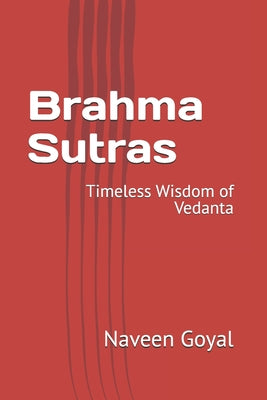 Book cover of Brahma Sutras: Timeless Wisdom of Vedanta by Goyal, Naveen