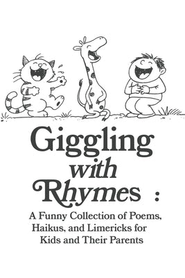 Book cover of Giggling with Rhymes: A Funny Collection of Poems, Haikus, and Limericks for Kids and Their Parents: Clean and Silly Poetry for All Ages, 30 Hilarious by Hadi, Rabea