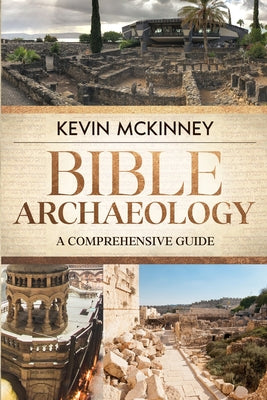 Book cover of Bible Archaeology: A Comprehensive Guide by McKinney, Kevin