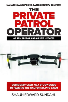Book cover of The Private Patrol Operator: Managing a California-Based Security Company by Sundahl, Shaun Edward