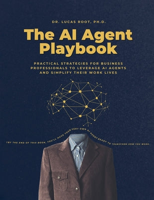 Book cover of The AI Agent Playbook: Practical Strategies for Business Professionals by Root, Lucas