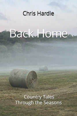 Book cover of Back Home: Country Tales Through the Seasons by Hardie, Chris