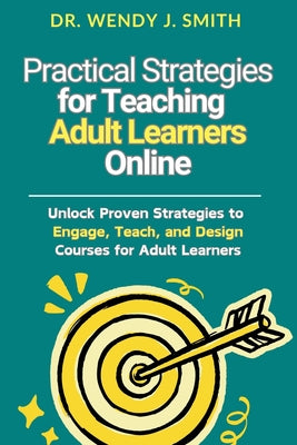 Book cover of Practical Strategies for Teaching Adult Learners Online: Unlock Proven Strategies to Engage, Teach, and Design Courses for Adult Learners by Kim, Tiffany