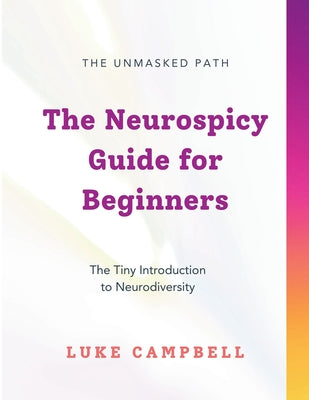 Book cover of The Neurospicy Guide for Beginners: The Tiny Introduction to Neurodiversity by Reynolds, Melissa