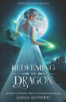 Book cover of Redeeming the Dragon: An East of the Sun, West of the Moon retelling by Ashwood, Sarah