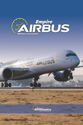 Book cover of Airbus Empire. Pilot handbook: Airbus history. Airbus models. Airbus books for pilots by Conforti, Facundo
