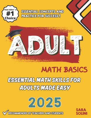 Book cover of Adult Math Basics: Essential Math Skills for Adults Made Easy by Solini, Sara