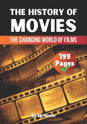 Book cover of The History of Movies: The Changing World of Films by Auke