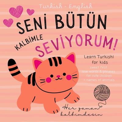 Turkish English First Love Words & Phrases Animals for Children, Learn Turkish for Kids: Turkish Language Learning for Beginners, Bilingual Baby Books by Ekber Ko book cover