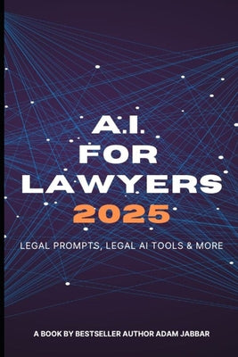 AI For Lawyers: 2025: Legal Prompts, Legal AI Tools & More by Adam Jabbar book cover