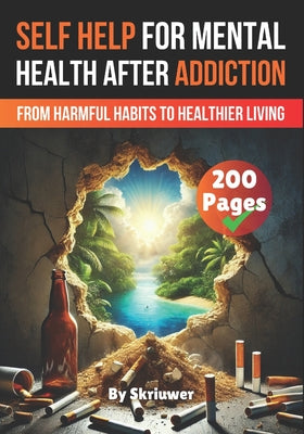 Book cover of A Self Help Book for Mental Health After Addiction: From Harmful Habits to Healthier Living by Auke