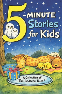Book cover of 5-Minute Stories for Kids: Inspiring Bedtime Adventures: Relatable Tales for Ages 4-9 About Bravery, Self-Confidence, and Kindness by Hadi, Rabea