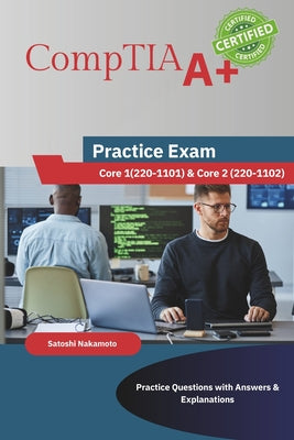Book cover of CompTIA A+ Cheat Sheet: Practice Tests by Nakamoto, Satoshi