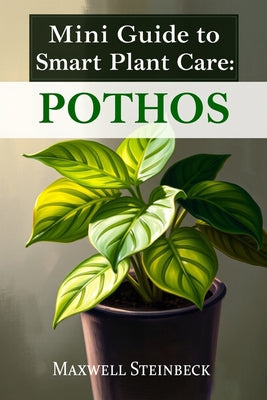 Book cover of Mini Guide to Smart Plant Care: Pothos by Steinbeck, Maxwell
