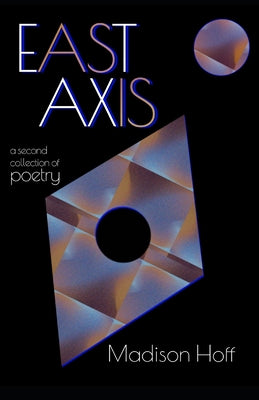 Book cover of East Axis: a second collection of poetry by Hoff, Madison