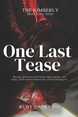 Book cover of One Last Tease by Darkrose, Ruby