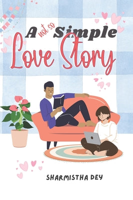 Book cover of A Not So Simple Love Story: A Romantic Novella by Dey, Sharmistha