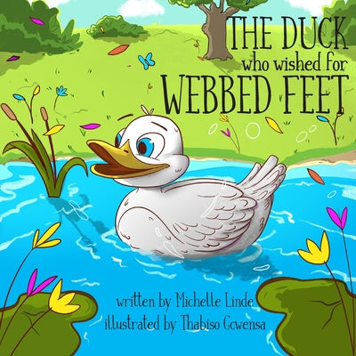 Book cover of The Duck who wished for Webbed Feet by Gcwensa, Thabiso