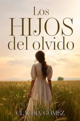 Book cover of LOS HIJOS DEL OLVIDO - Novela hist by G