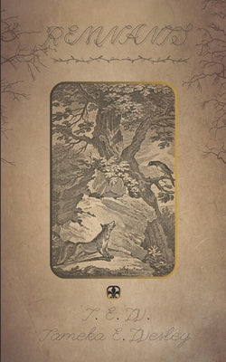 Book cover of Remnants: The Forsaken Goddess & The Eternal Flame by Wesley, (T E. W. ). Tameka E.